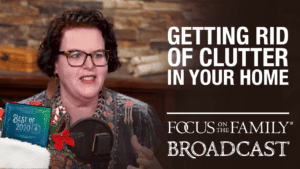 Promotional image of guest Kathy Koch for Focus on the Family broadcast "Getting Rid of Clutter in Your Home"